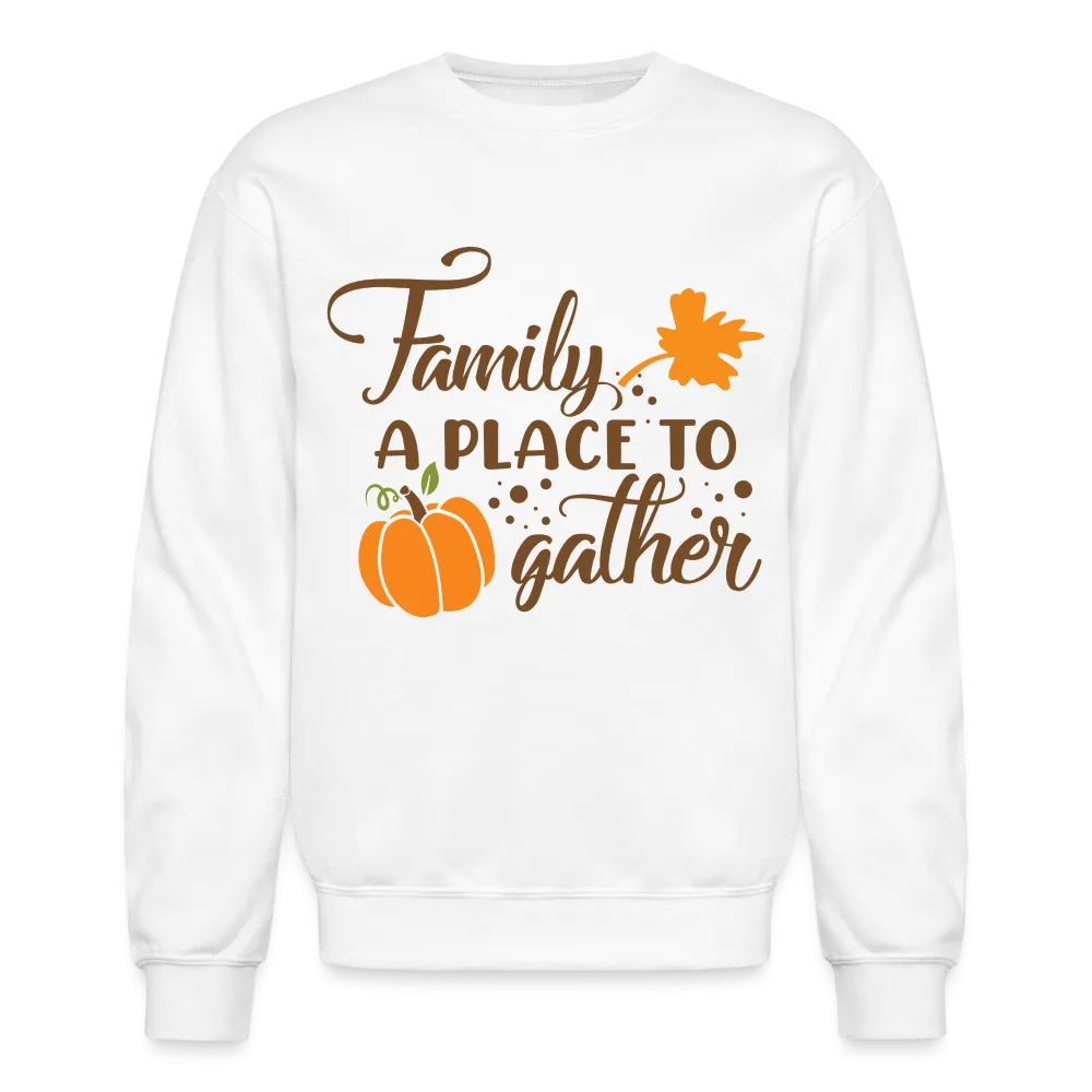 Family A Place To Gather Sweatshirt