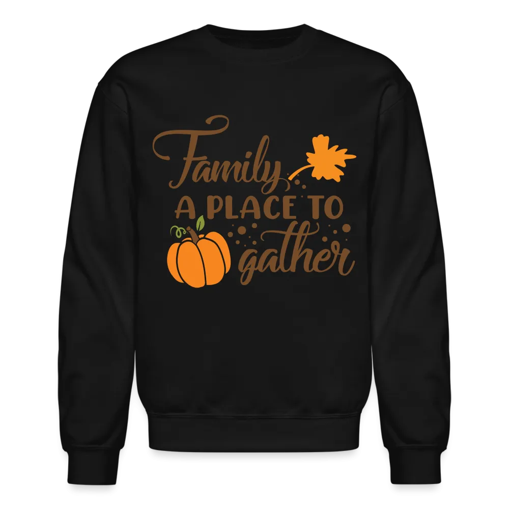 Family A Place To Gather Sweatshirt